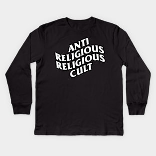 Anti Religios Religious Cult Kids Long Sleeve T-Shirt